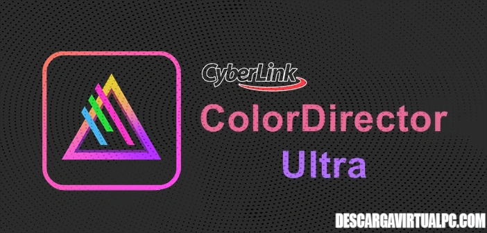 CyberLink ColorDirector Ultra 2025 Español Full Gratis [Mega] ✅